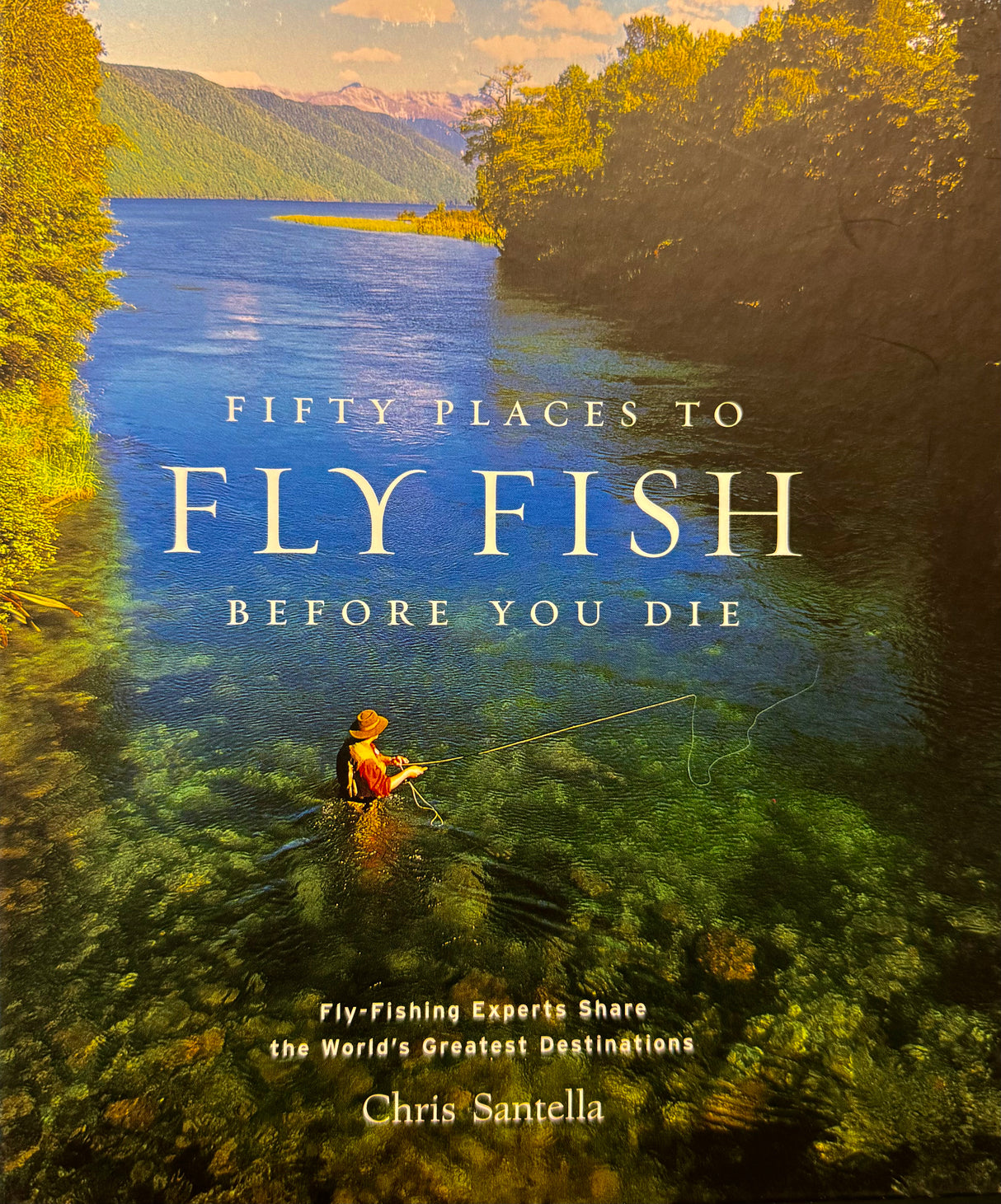'Fifty Places to Fly Fish Before You Die' by Chris Santella