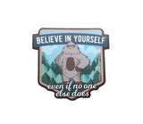 Sasquatch Sticker - 'Believe In Yourself, Even If No One Else Does'
