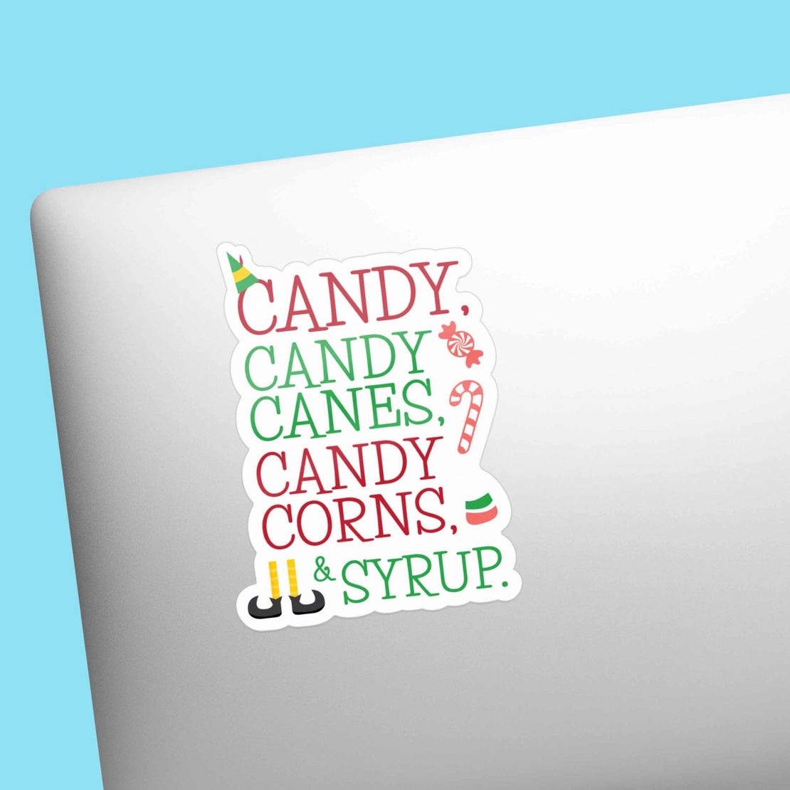 Sticker - "Candy, Candy Canes, Candy Corns & Syrup" Buddy Movie Quote