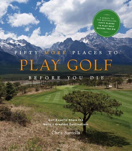 'Fifty More Places to Play Golf Before You Die' by Chris Santella
