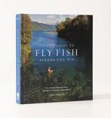 'Fifty Places to Fly Fish Before You Die' by Chris Santella