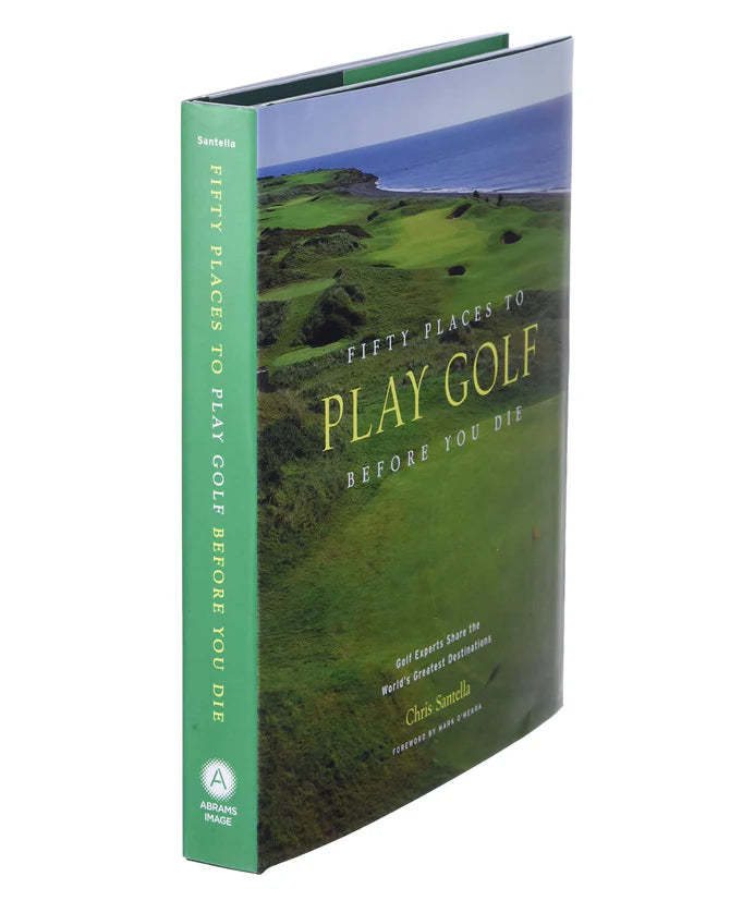 'Fifty Places to Golf Before You Die' by Chris Santella
