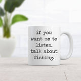 Fishing Mug - 'If You Want Me to Listen, Talk About Fishing'